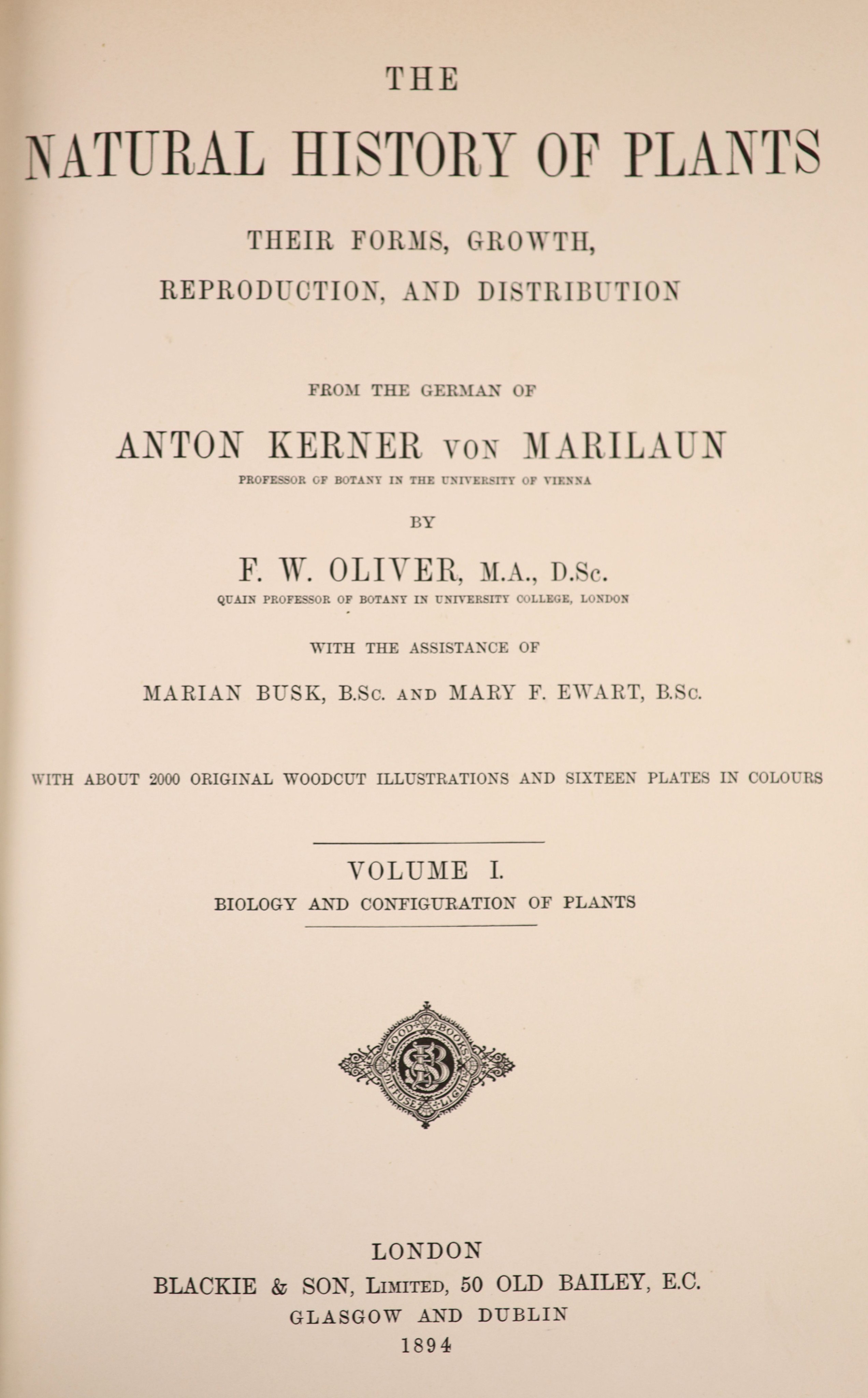 Kerner, Anton [translator], and, Oliver, F.W - The Natural History of Plants their Forms, Growth, Reproduction and Distribution. 2 vols. Complete with a quoted 200 text illustrations and with 16 coloured plates, many of